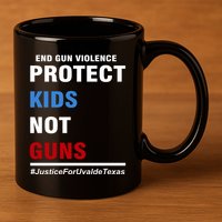 Protect Kids Not Guns Justice For Uvalde Texas 11oz C Handle Ceramic Mug