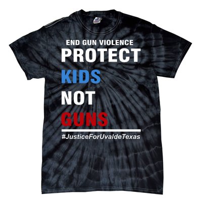 Protect Kids Not Guns Justice For Uvalde Texas Tie-Dye T-Shirt