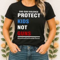 Protect Kids Not Guns Justice For Uvalde Texas Womens T-Shirt