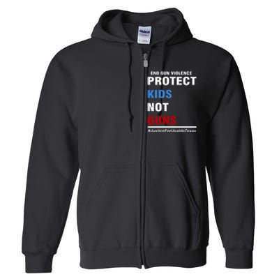 Protect Kids Not Guns Justice For Uvalde Texas Full Zip Hoodie