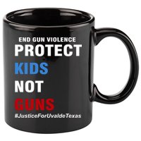 Protect Kids Not Guns #JusticeForUvalde 11oz C Handle Ceramic Mug