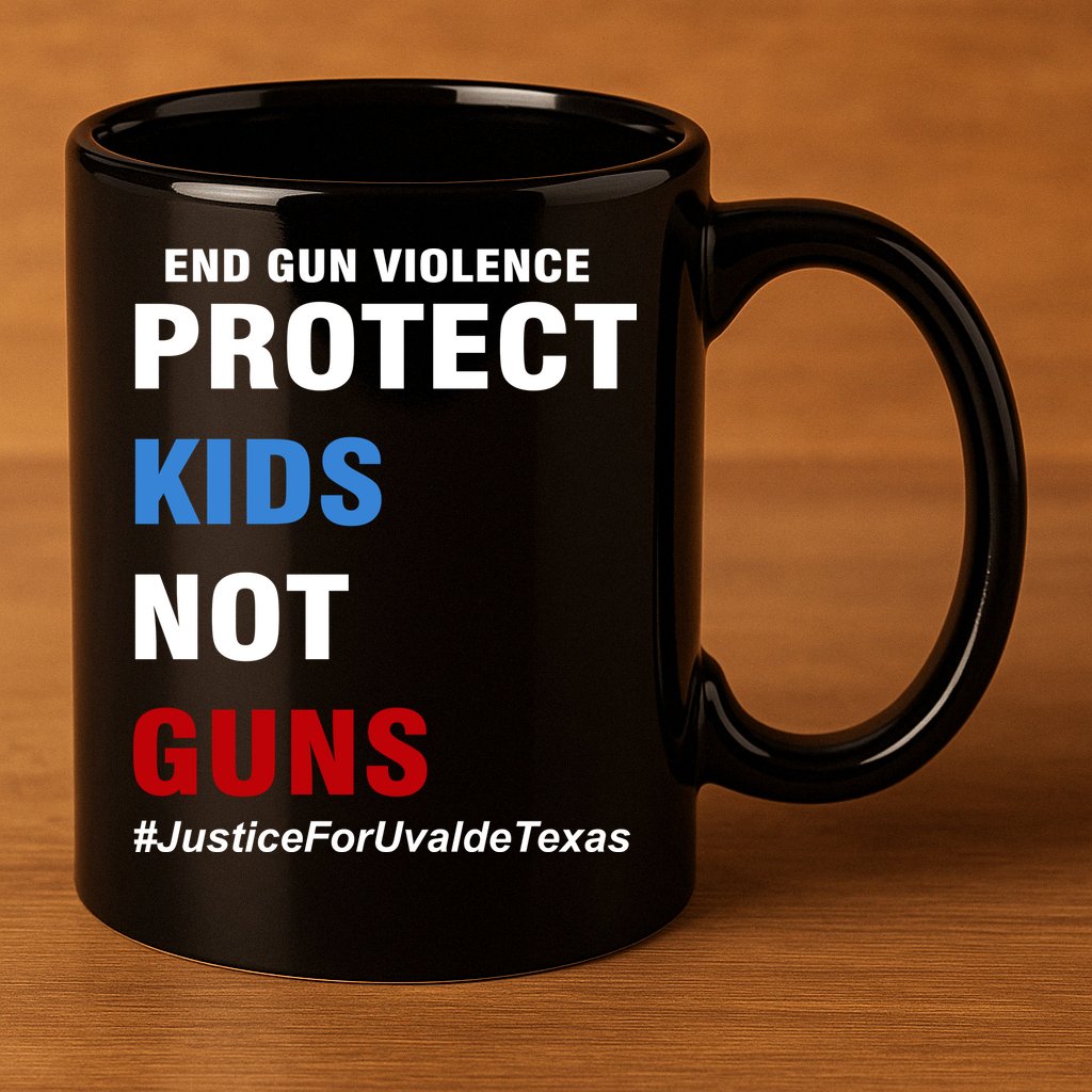 Protect Kids Not Guns #JusticeForUvalde 11oz C Handle Ceramic Mug