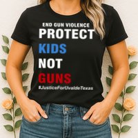 Protect Kids Not Guns #JusticeForUvalde Womens T-Shirt