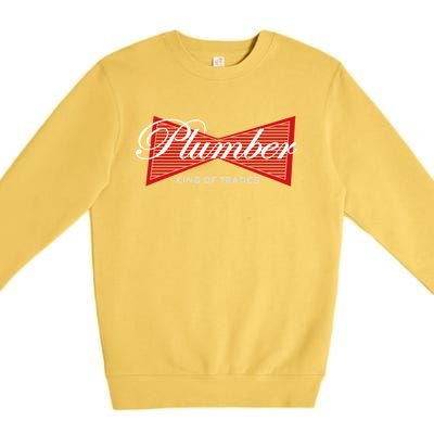 Plumber King Of Trades Cool Gift Funny Gift For Plumbers Gift Premium Crewneck Sweatshirt