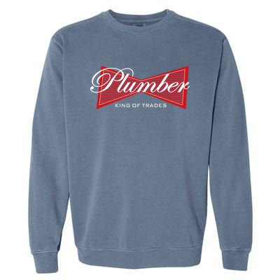 Plumber King Of Trades Cool Gift Funny Gift For Plumbers Gift Garment-Dyed Sweatshirt