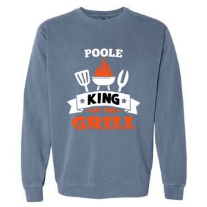 Poole King Of The Grill Grilling Bbq Chef Master Cooking Gift Garment-Dyed Sweatshirt