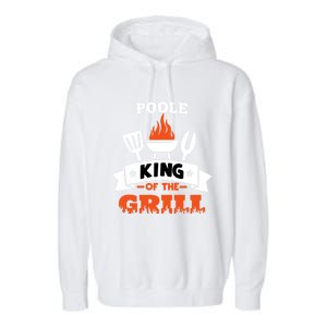 Poole King Of The Grill Grilling Bbq Chef Master Cooking Gift Garment-Dyed Fleece Hoodie