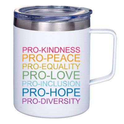 Pro Kindness Pro Peace Equality Love Diversity Human Rights 12oz Stainless Steel Coffee Mug