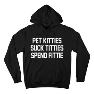 Pet Kitties Suck Titties Spend Fittie Hoodie