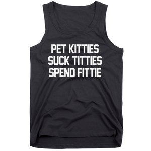 Pet Kitties Suck Titties Spend Fittie Tank Top