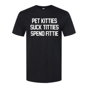 Pet Kitties Suck Titties Spend Fittie Softstyle CVC T-Shirt