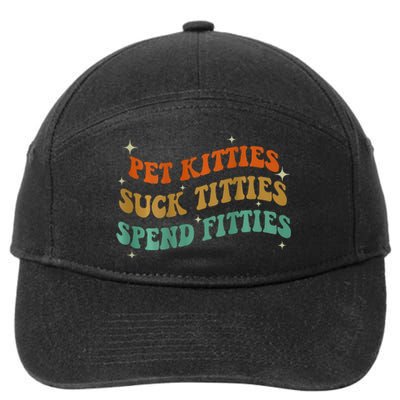 Pet Kitties Suck Titties Spend Fitties ( On Back) 7-Panel Snapback Hat