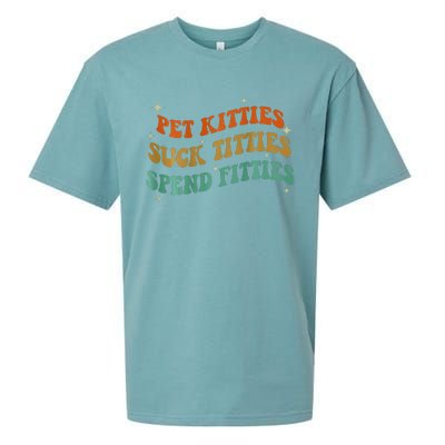 Pet Kitties Suck Titties Spend Fitties ( On Back) Sueded Cloud Jersey T-Shirt