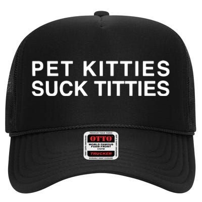 Pet Kitties Suck Titties Joke High Crown Mesh Back Trucker Hat