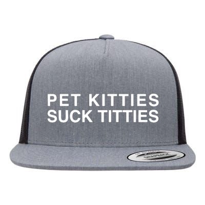 Pet Kitties Suck Titties Joke Flat Bill Trucker Hat