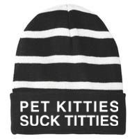 Pet Kitties Suck Titties Joke Striped Beanie with Solid Band