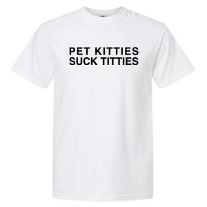 Pet Kitties Suck Titties Joke Garment-Dyed Heavyweight T-Shirt