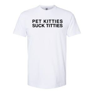 Pet Kitties Suck Titties Joke Softstyle CVC T-Shirt