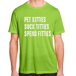 Pet Kitties Suck Titties Spend Fitties Adult ChromaSoft Performance T-Shirt