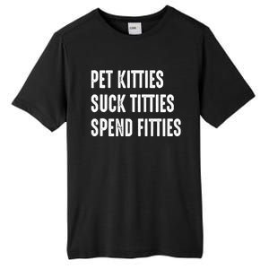 Pet Kitties Suck Titties Spend Fitties Tall Fusion ChromaSoft Performance T-Shirt