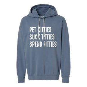 Pet Kitties Suck Titties Spend Fitties Garment-Dyed Fleece Hoodie