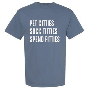 Pet Kitties Suck Titties Spend Fitties Garment-Dyed Heavyweight T-Shirt