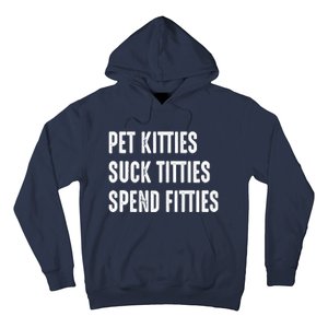 Pet Kitties Suck Titties Spend Fitties Hoodie