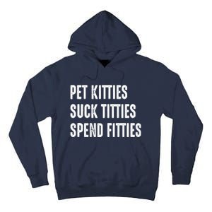 Pet Kitties Suck Titties Spend Fitties Tall Hoodie