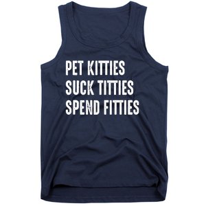 Pet Kitties Suck Titties Spend Fitties Tank Top