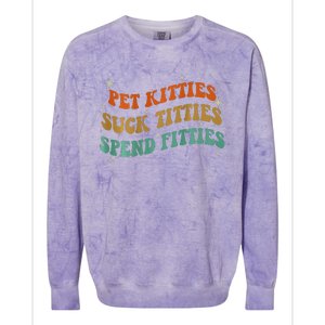 Pet Kitties Suck Titties Spend Fitties Colorblast Crewneck Sweatshirt