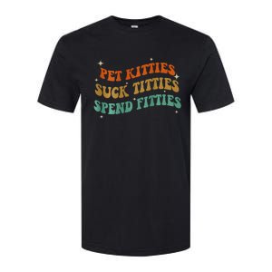 Pet Kitties Suck Titties Spend Fitties Softstyle CVC T-Shirt