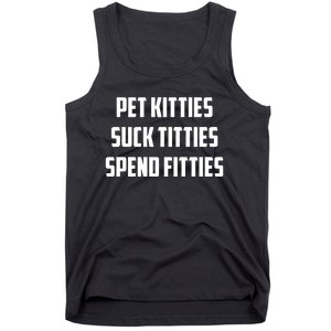 Pet Kitties Suck Titties Spend Fitties Tank Top