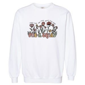 Pre K Squad Teach Them Love Them Watch Them Grow Garment-Dyed Sweatshirt