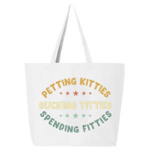 Petting Kitties Sucking Titties Spending Fitties 25L Jumbo Tote