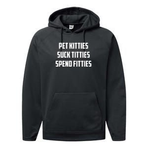 Pet Kitties Suck Titties Spend Fitties Funny Saying Performance Fleece Hoodie