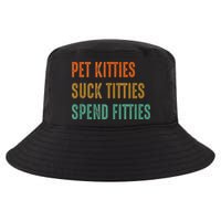 Pet Kitties Suck Titties Spend Fitties Cool Comfort Performance Bucket Hat