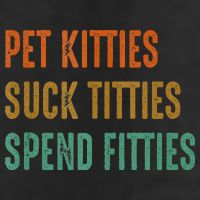 Pet Kitties Suck Titties Spend Fitties Cool Comfort Performance Bucket Hat