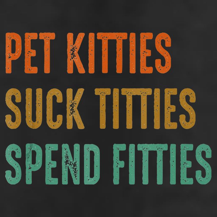 Pet Kitties Suck Titties Spend Fitties Cool Comfort Performance Bucket Hat