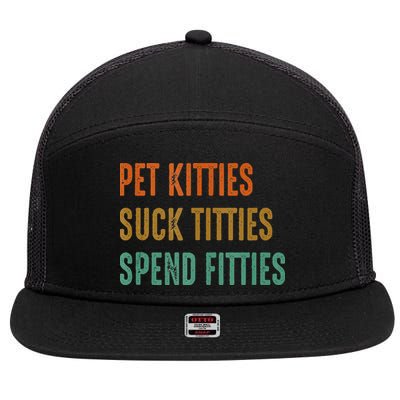 Pet Kitties Suck Titties Spend Fitties 7 Panel Mesh Trucker Snapback Hat
