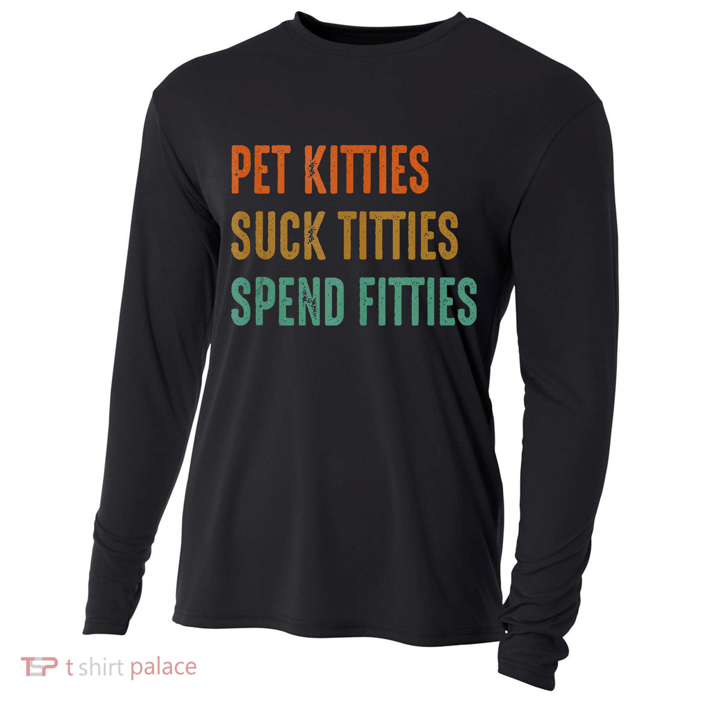Pet Kitties Suck Titties Spend Fitties Cooling Performance Long Sleeve Crew