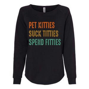 Pet Kitties Suck Titties Spend Fitties Womens California Wash Sweatshirt