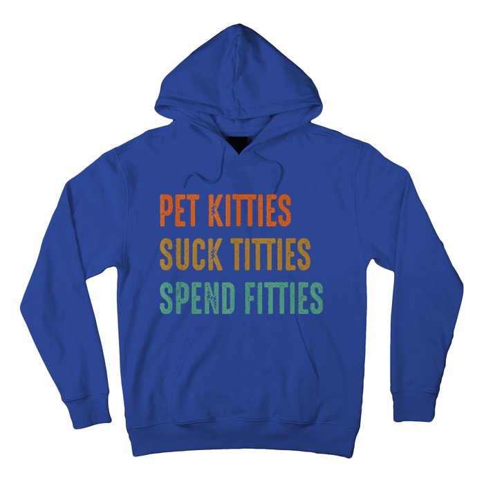 Pet Kitties Suck Titties Spend Fitties Hoodie