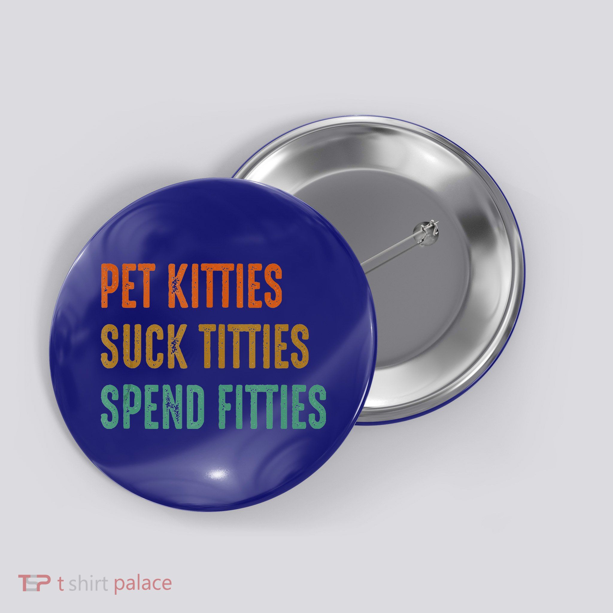 Pet Kitties Suck Titties Spend Fitties Button
