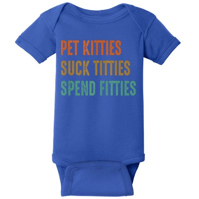 Pet Kitties Suck Titties Spend Fitties Baby Bodysuit