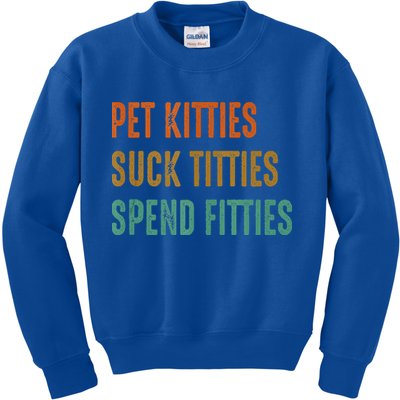Pet Kitties Suck Titties Spend Fitties Kids Sweatshirt