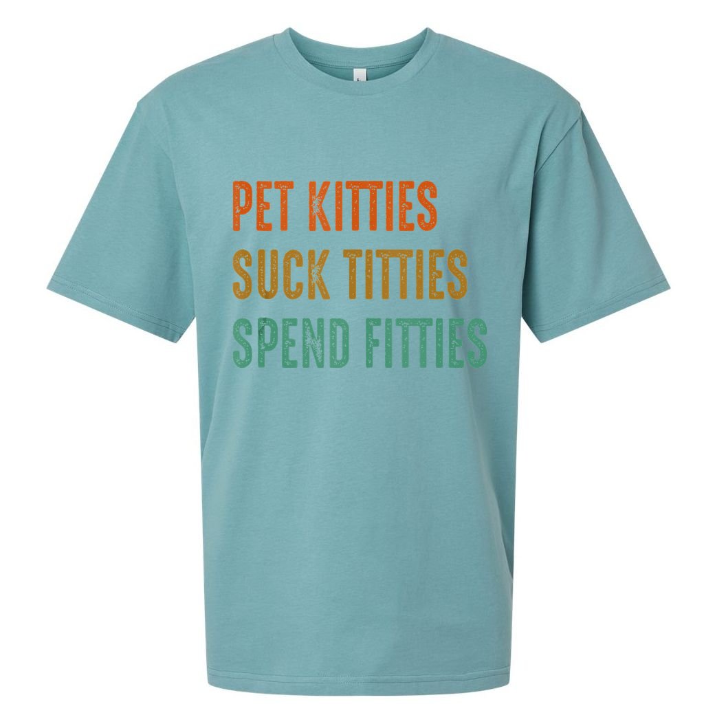 Pet Kitties Suck Titties Spend Fitties Sueded Cloud Jersey T-Shirt