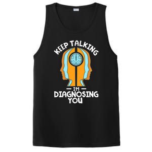 Psychologist Keep Talking I'm Diagnosing You Psychology Meaningful Gift PosiCharge Competitor Tank