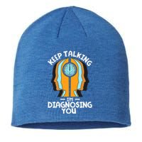 Psychologist Keep Talking I'm Diagnosing You Psychology Meaningful Gift Sustainable Beanie