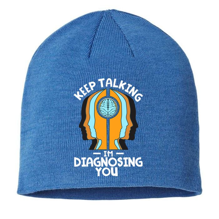 Psychologist Keep Talking I'm Diagnosing You Psychology Meaningful Gift Sustainable Beanie