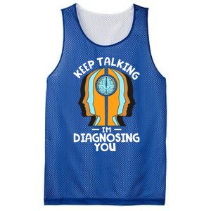 Psychologist Keep Talking I'm Diagnosing You Psychology Meaningful Gift Mesh Reversible Basketball Jersey Tank